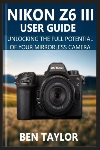 Nikon Z6 III User Guide