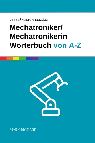 Mechatroniker/Mechatronikerin Wörterbuch von A-Z