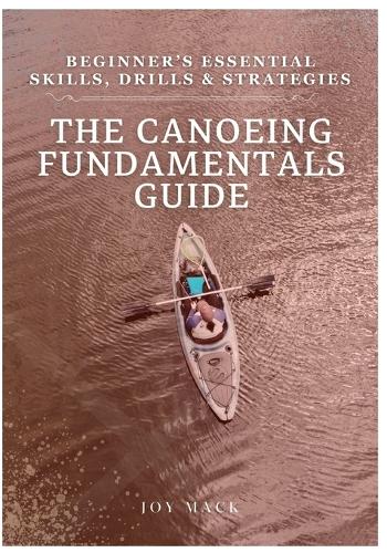 The Canoeing Fundamentals Guide