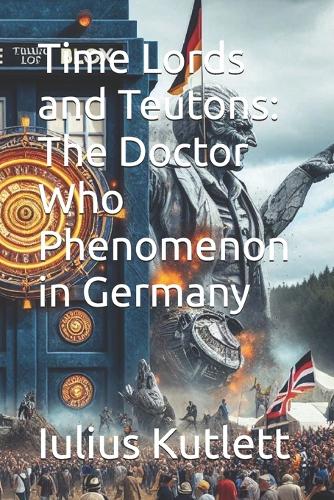 Time Lords and Teutons