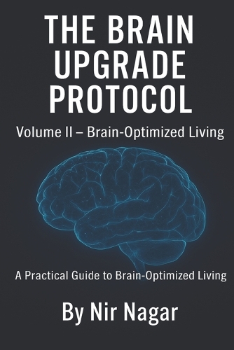 The Brain Upgrade Protocol - Brain-Optimized Living