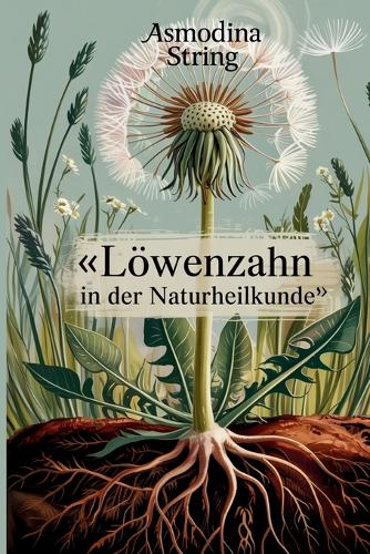 Löwenzahn in der Naturheilkunde