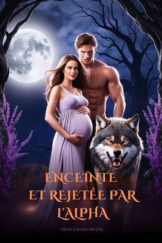 Enceinte Et Rejetée Par l'Alpha