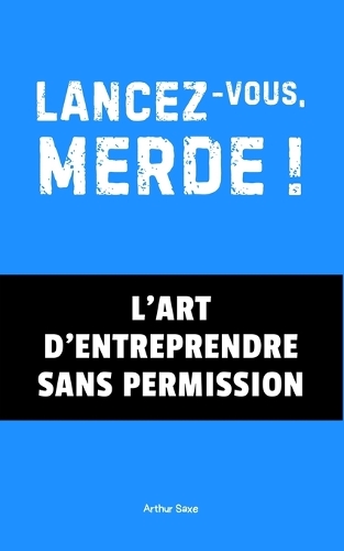 Lancez-vous, Merde !