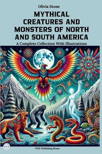 Mythical Creatures and Monsters of North and South America