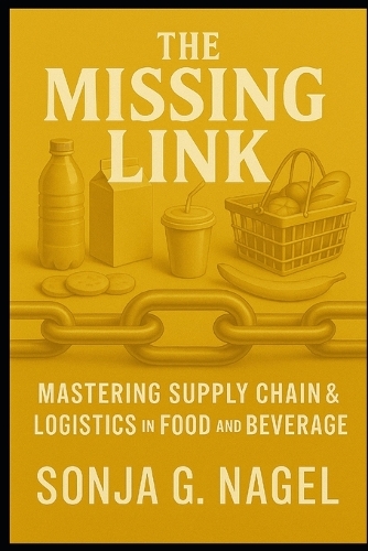The Missing Link Mastering Supply Chain and Logistics In Food and Beverage