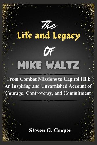The Life and Legacy Of Mike Waltz