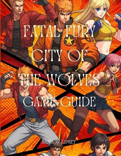 Fatal Fury City of the Wolves Game Guide