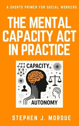 The Mental Capacity Act in Practice