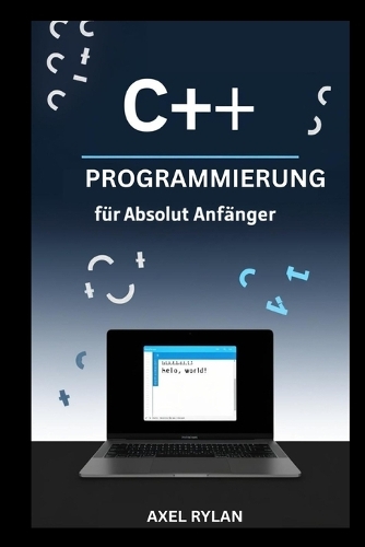 C++-Programmierung Für Absolut Anfänger