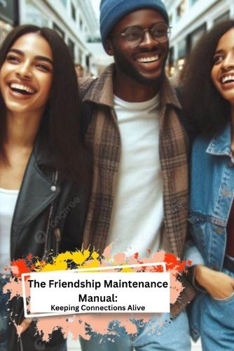 The Friendship Maintenance Manual