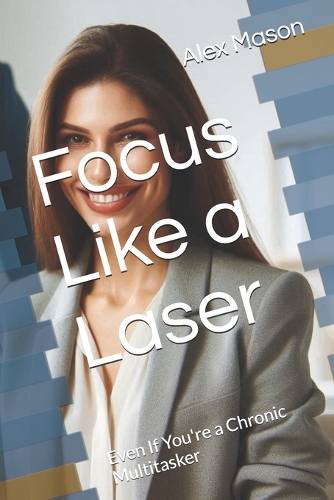 Focus Like a Laser