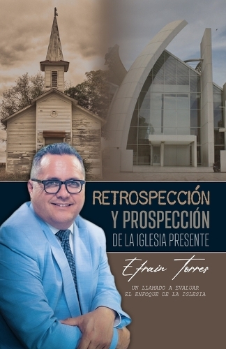Retrospección y Prospección de la iglesia presente