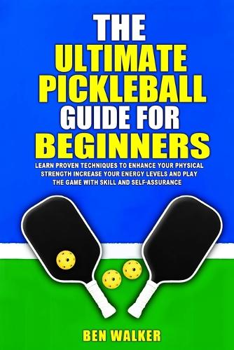 The Ultimate Pickleball Guide For Beginners