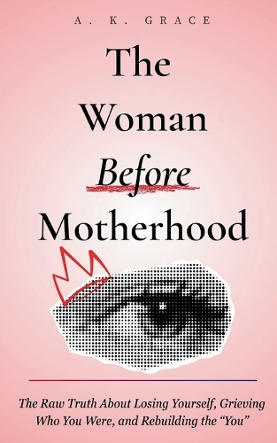 The Woman Before Motherhood