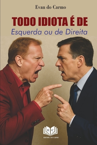 Todo Idiota é de Esquerda ou de Direita