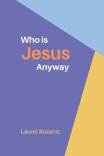 Who is Jesus Anyway?
