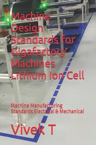 Machine Design Standards for Gigafactory Machines Lithium Ion Cell