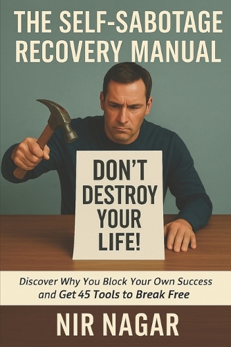 The Self-Sabotage Recovery Manual