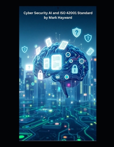 Cyber Security AI and ISO 42001 Standard