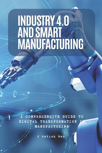 Industry 4.0 and Smart Manufacturing