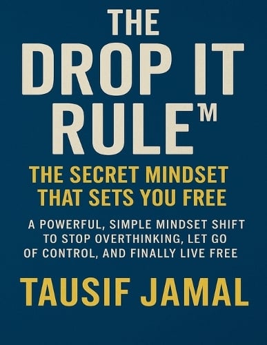 The Drop It Rule - The Secret Mindset That Sets You Free