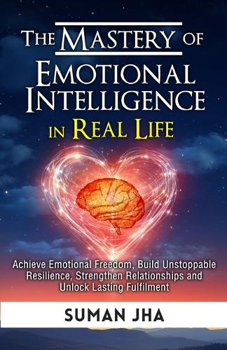 The Mastery of Emotional Intelligence in Real Life
