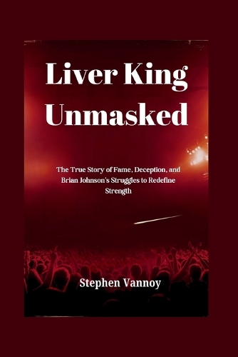 Liver King Unmasked