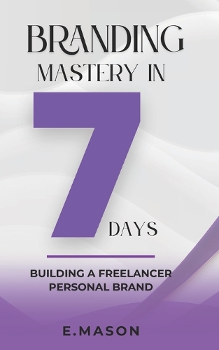 Branding Mastery in 7 Says