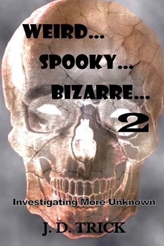 Weird, Spooky, Bizarre 2