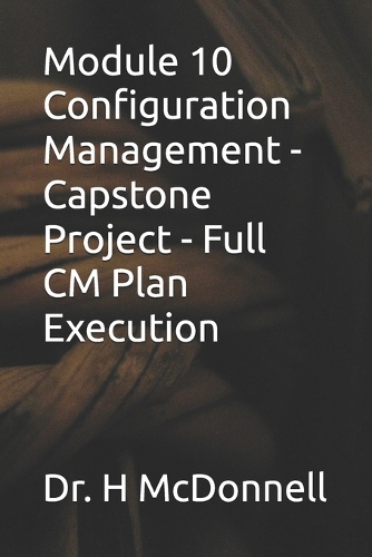 Module 10 Configuration Management - Capstone Project - Full CM Plan Execution