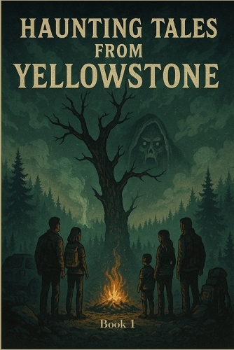 Haunting Tales from Yellowstone