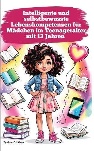 Intelligente und selbstbewusste Lebenskompetenzen für Mädchen im Teenageralter mit 13 Jahren