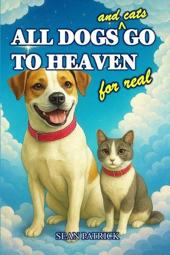 All Dogs (and Cats) Go to Heaven for Real