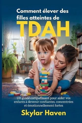 Comment élever des filles atteintes de TDAH