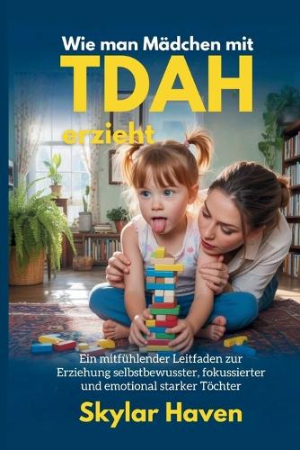 Wie man Mädchen mit ADHS erzieht