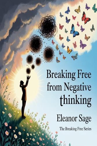 Breaking Free from Negative Thinking