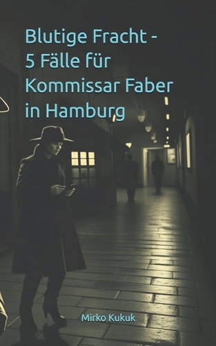 Blutige Fracht - 5 Fälle für Kommissar Faber in Hamburg