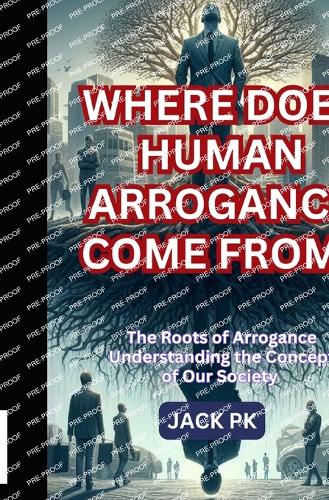 Where Does Human Arrogance Come From?