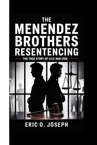 The Menedez Brothers Resentencing