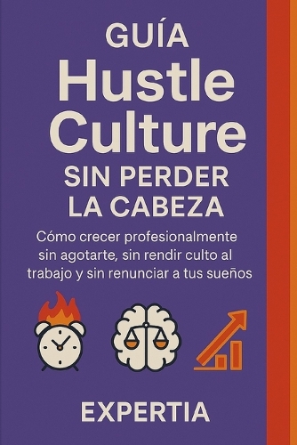 Guía Hustle Culture sin perder la cabeza