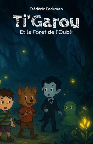Ti'Garou et la Forêt de l'Oubli