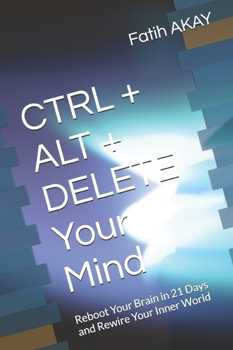 CTRL + ALT + DELETE Your Mind