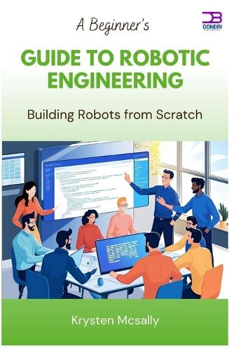 A Beginner's Guide to Robotic Engineering