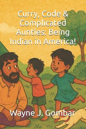 Curry, Code & Complicated Aunties, Being Indian in America!