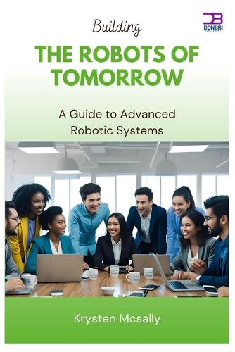 Building the Robots of Tomorrow