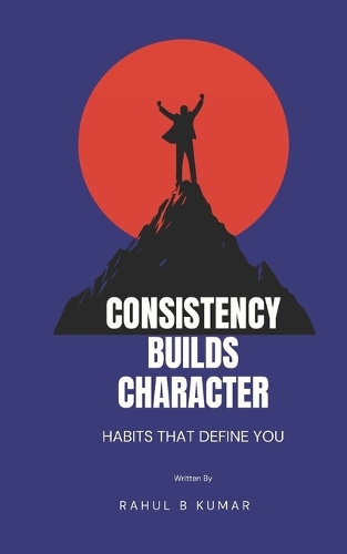 Consistency Builds Character