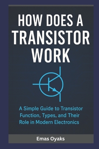 How Does A Transistor Work?
