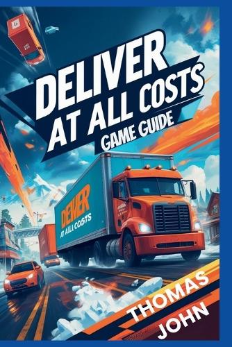 Deliver at All Costs Game Guide