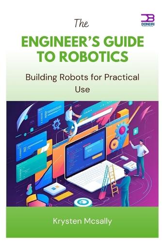 The Engineer's Guide to Robotics